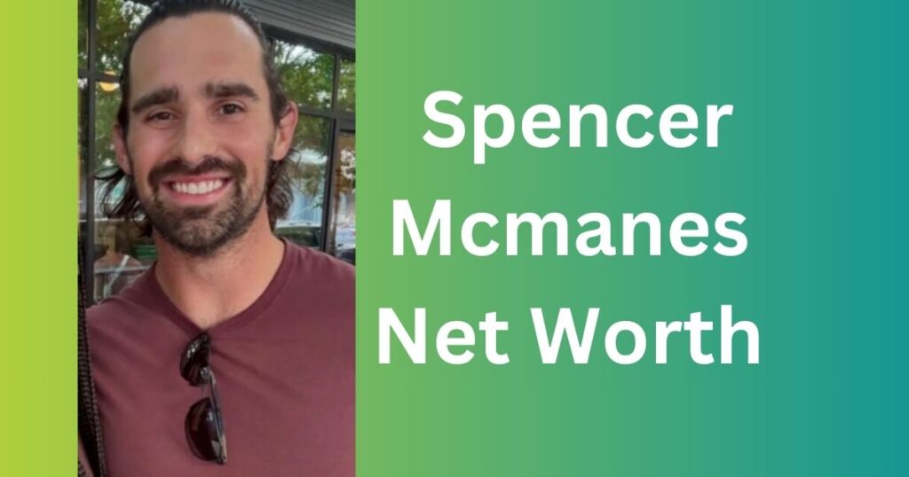 How Much is Spencer Mcmanes Net Worth 2025